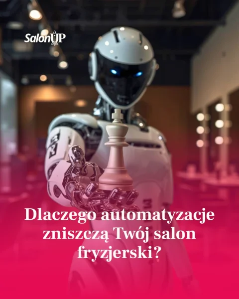 Dlaczego automatyzacje zniszczą Twój salon fryzjerski?