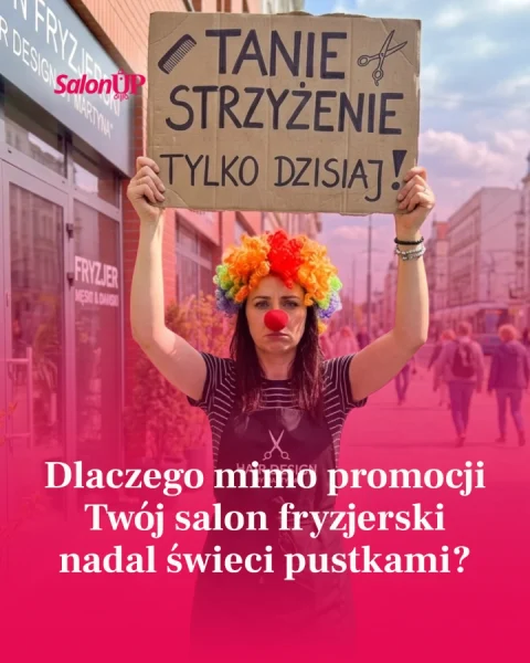 Dlaczego mimo promocji Twój salon fryzjerski nadal świeci pustkami?
