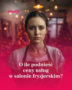 O ile podnieść ceny usług w salonie fryzjerskim?