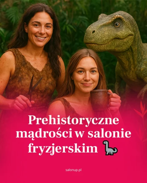 Prehistoryczne mądrości w salonie fryzjerskim