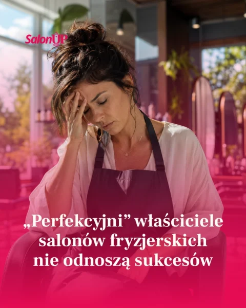 „Perfekcyjni” właściciele salonów fryzjerskich nie odnoszą sukcesów.